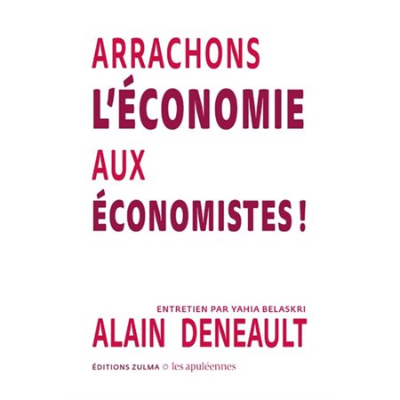 Arrachons l'économie aux économistes ! : entretien par Yahia Belaskri