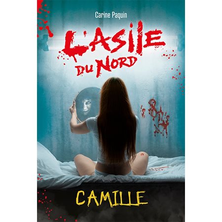 Camille, tome 1, L'asile du Nord