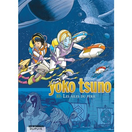 Les ailes du péril, tome 10, Yoko Tsuno : intégrale