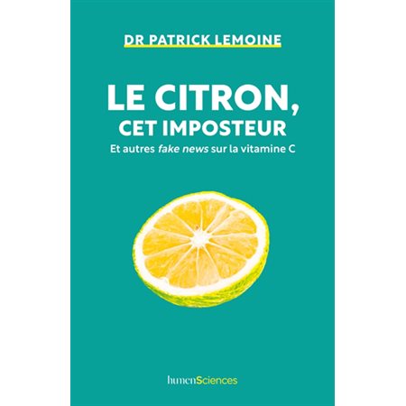 Le citron, cet imposteur : et autres fake news sur la vitamine C