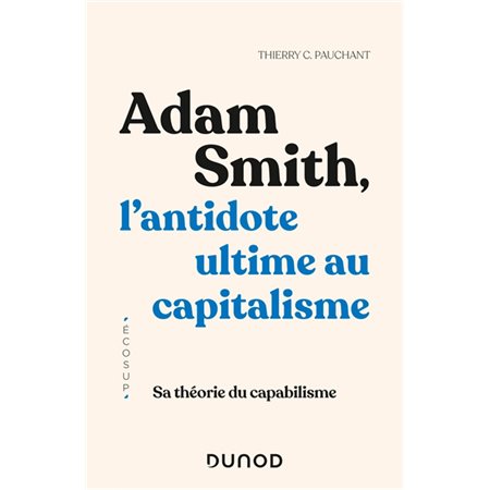 Adam Smith, l''antidote ultime au capitalisme : sa théorie du capabilisme