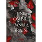 Une ombre dans la braise, Tome 1, La chair et le feu