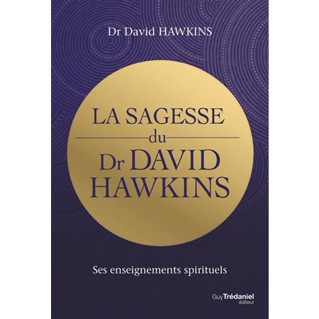 La sagesse du Dr David Hawkins : ses enseignements spirituels