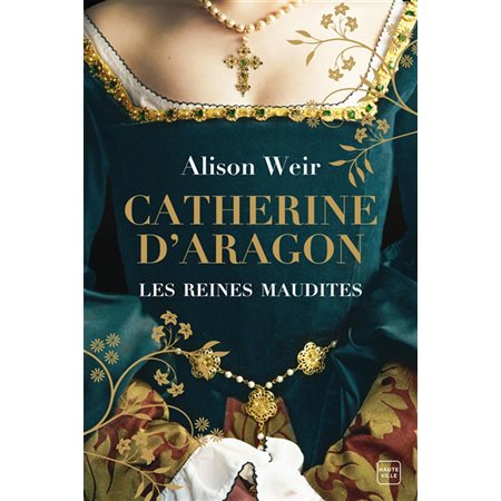 Catherine d'Aragon : la première reine, tome 1, Les reines maudites