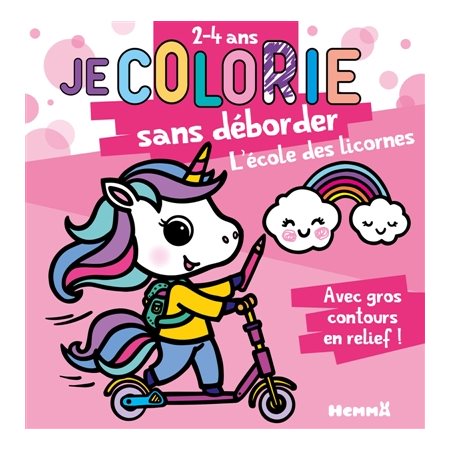 Je colorie sans déborder (2-4 ans) : L''école des licornes T66