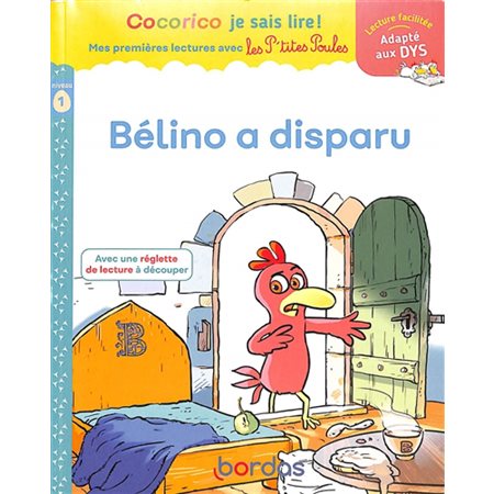 Bélino a disparu : niveau 1, Cocorico je sais lire !. Mes premières lectures avec les p'tites poules. Version dys