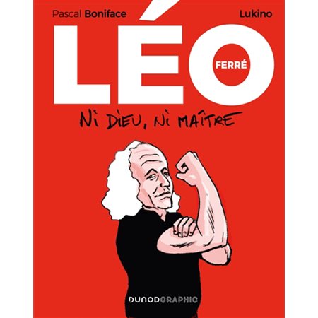 Léo Ferré : ni Dieu ni maître