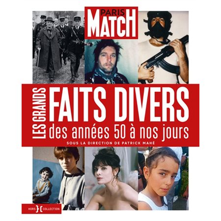 Paris Match : les grands faits divers des années 50 à nos jours