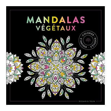 Mandalas végétaux : colorier, s'amuser, s'évader