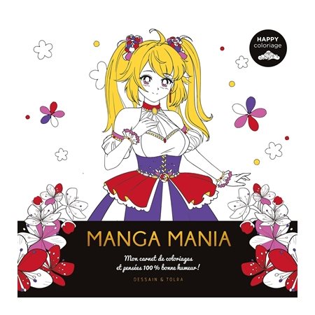 Manga mania : mon carnet de coloriages et pensées 100 % bonne humeur !