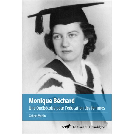 Monique Béchard : Une Québécoise pour l'éducation des femmes