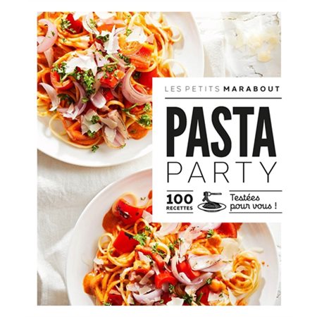 Pasta party : 100 recettes testées pour vous !