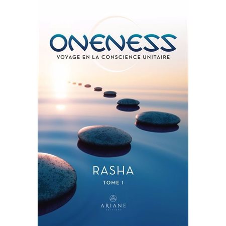 Oneness, tome 1, voyage en la conscience unitaire