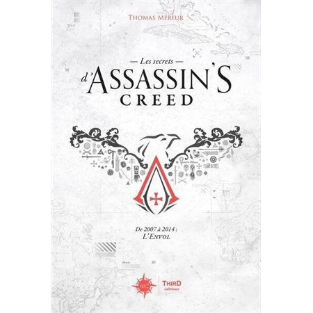 Les secrets d''Assassin's creed, Vol. 1. De 2007 à 2014 : l'envol