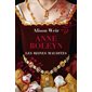 Anne Boleyn : l'obsession d'un roi, tome 2, Les reines maudites