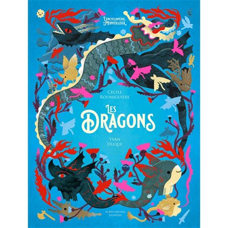 Les dragons; Encyclopédie du merveilleux