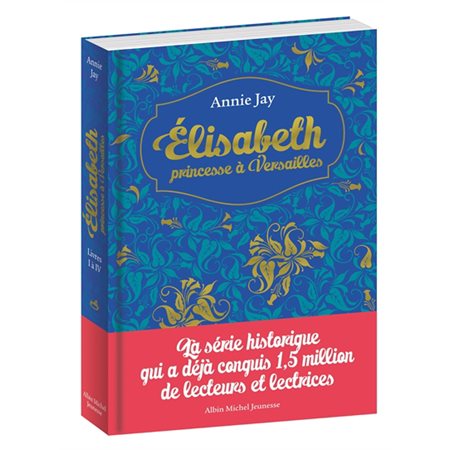 Elisabeth, princesse à Versailles : livres I à IV