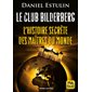 Le club Bilderberg : l'histoire secrète des maîtres du monde, Vérités cachées