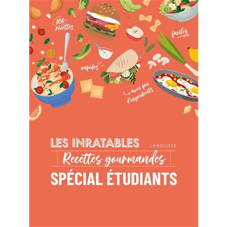 Les inratables : Recettes gourmandes : spécial étudiants