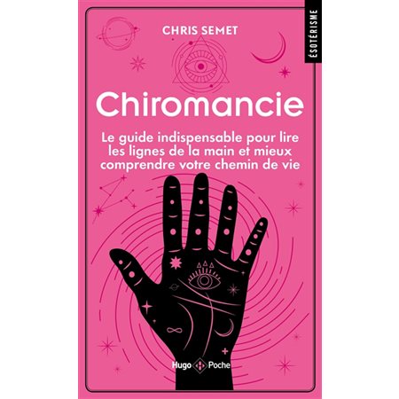 Chiromancie : le guide indispensable pour lire les lignes de la main et mieux comprendre votre chemin de vie