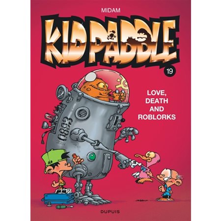 Love, death and RoBlorks, tome 19, Kid Paddle