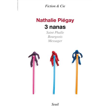 3 nanas : Saint Phalle, Bourgeois, Messager