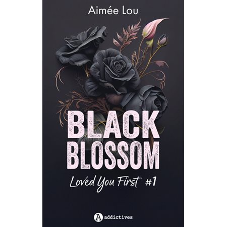 Loved you first, tome 1, Black blossom