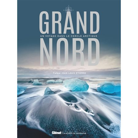 Grand Nord : un voyage dans le cercle arctique