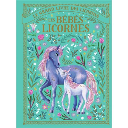 Les bébés licornes; le grand livre des licornes
