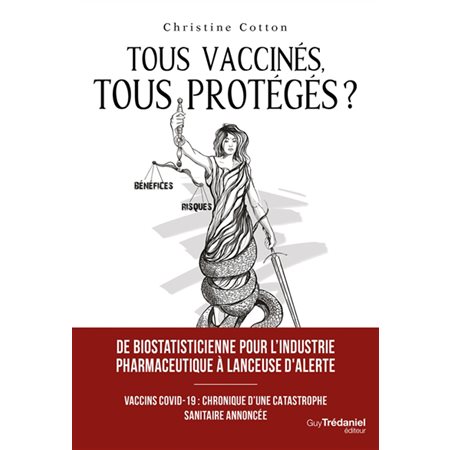 Tous vaccinés, tous protégés ? : vaccins Covid-19, chronique d'une catastrophe annoncée