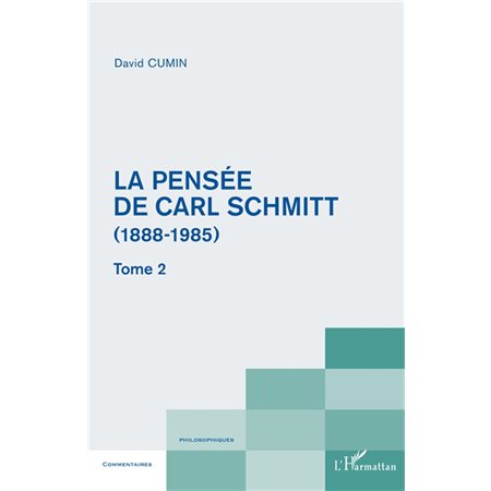 La pensée de Carl Schmitt (1888-1985), Vol. 2, La pensée de Carl Schmitt (1888-1985), 2