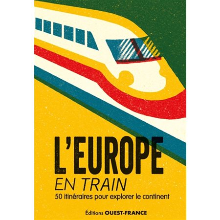 L'Europe en train : 50 itinéraires pour explorer le continent