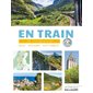 En train : 32 itinéraires pour voyager autrement en Europe