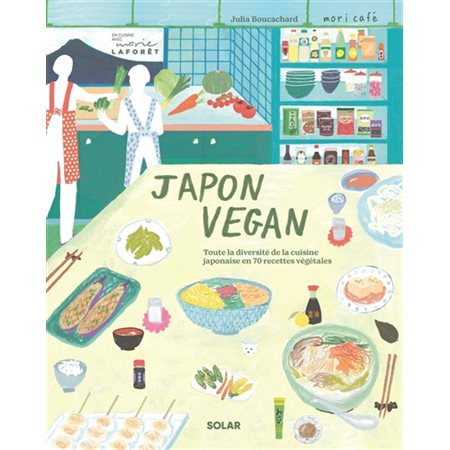 Japon vegan : toute la diversité de la cuisine japonaise en 70 recettes végétales