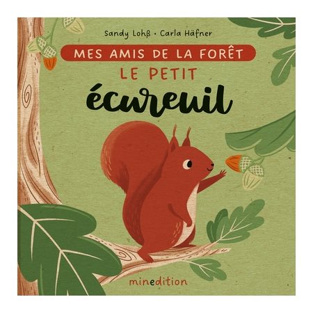 Le petit écureuil; Mes amis de la forêt