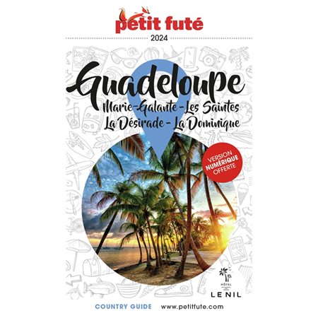 Guadeloupe : Marie-Galante, les Saintes, la Désirade, la Dominique : 2024