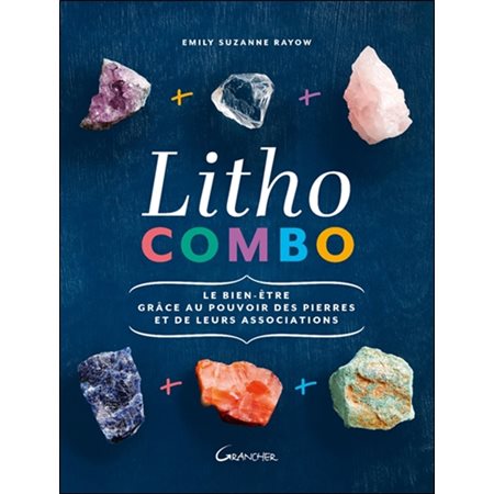 Litho combo : le bien-être grâce au pouvoir des pierres et de leurs associations