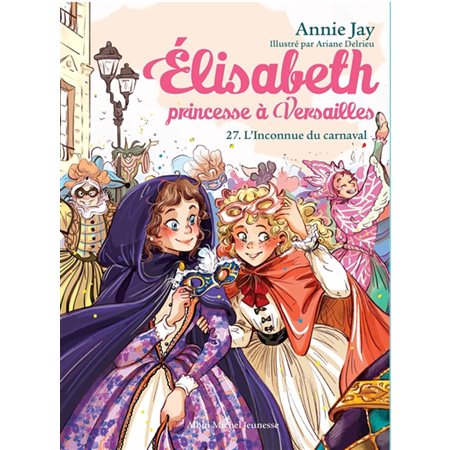 L'inconnue du carnaval, tome 27, Elisabeth, princesse à Versailles