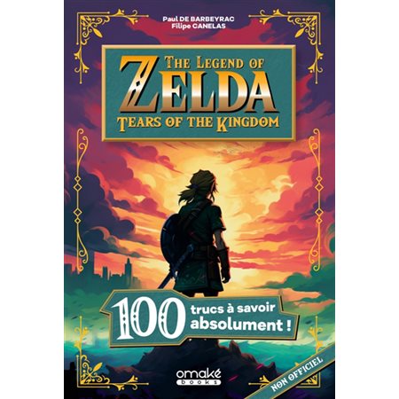 The legend of Zelda; 100 trucs à savoir absolument !