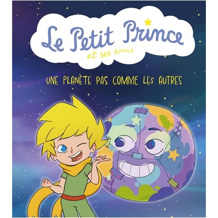 Une planète pas comme les autres; le Petit Prince et ses amis