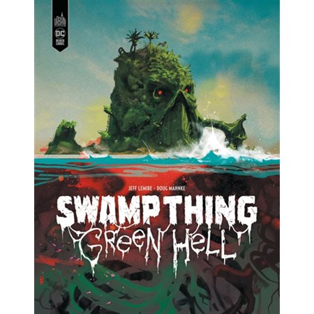 Swamp Thing : Green Hell
