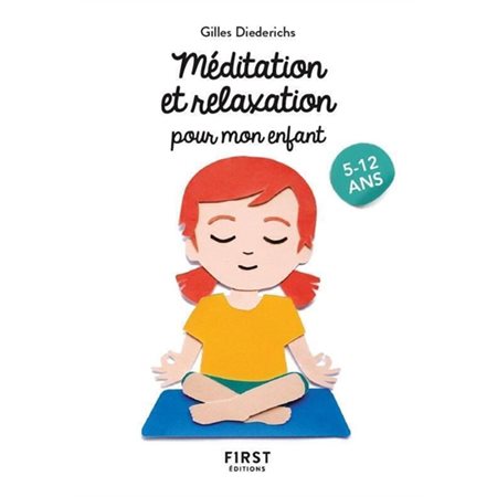 Méditation et relaxation pour mon enfant : 5-12 ans