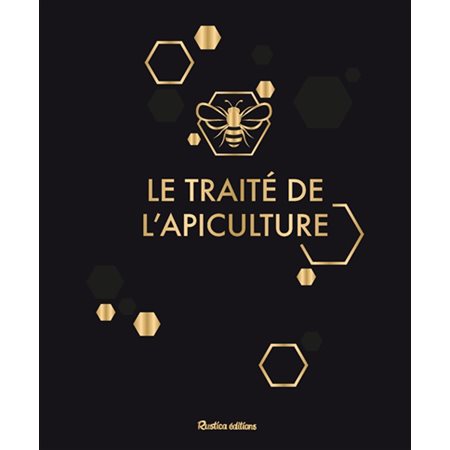 Le traité de l'apiculture : version luxe