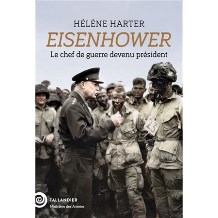 Eisenhower : le chef de guerre devenu président