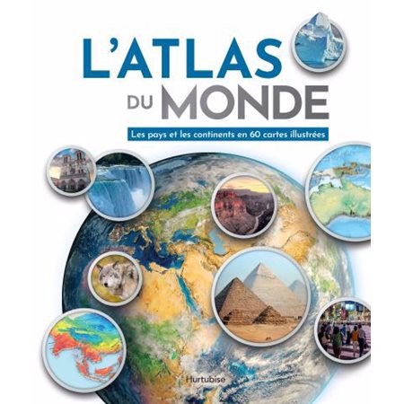 L'atlas du monde : Les pays et les continents en 60 cartes illustrées