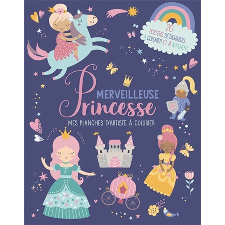 Merveilleuse princesse : 20 posters détachables à colorier et à afficher