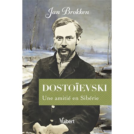 Dostoïevski : une amitié en Sibérie