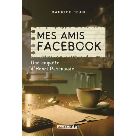 Mes amis facebook : Une nouvelle enquête d'Henri Patenaude