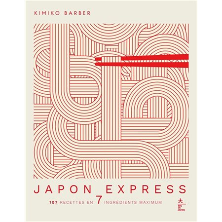 Japon express : 107 recettes en 7 ingrédients maximum