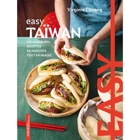 Easy Taïwan : les meilleurs recettes de mon pays tout en images
